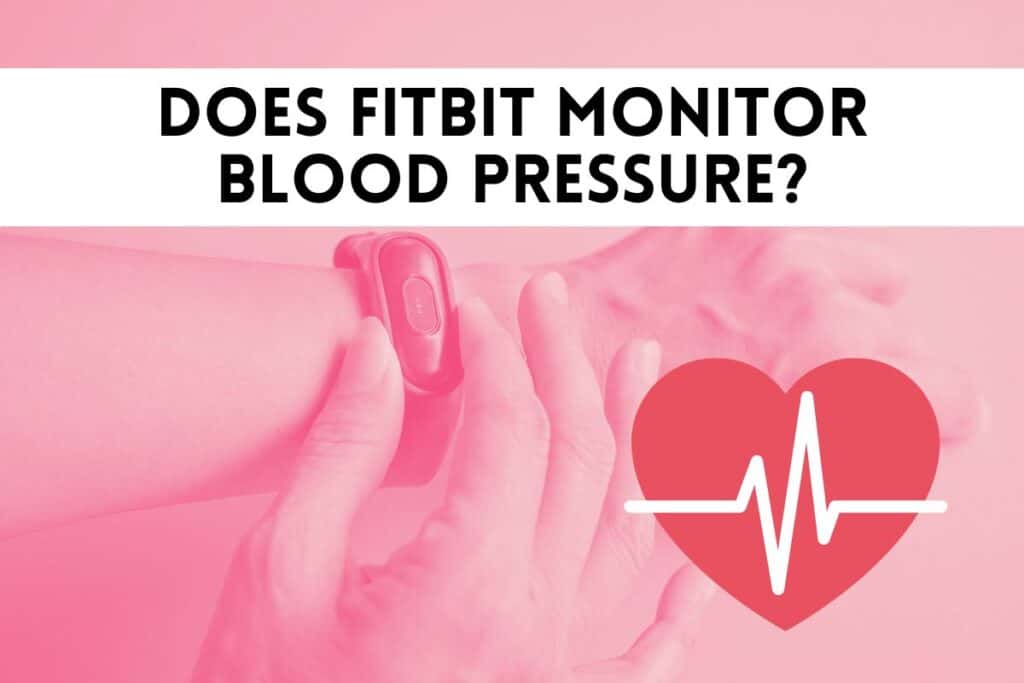 Does Fitbit Monitor Blood Pressure?